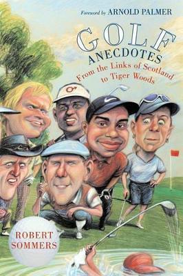 Golf Anecdotes: From the Links of Scotland to Tiger Woods - Robert Sommers - cover