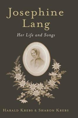 Josephine Lang: Her Life and Songs - Harald Krebs,Sharon Krebs - cover
