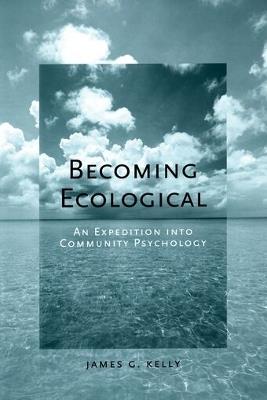 Becoming Ecological: An Expedition Into Community Psychology - cover
