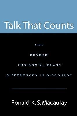 Talk that Counts: Age, Gender, and Social Class Differences in Discourse - Ronald K. S. Macaulay - cover
