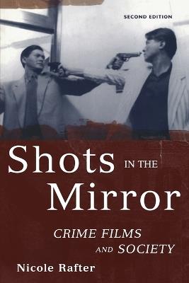 Shots in the Mirror: Crime Films and Society - Nicole Rafter - cover