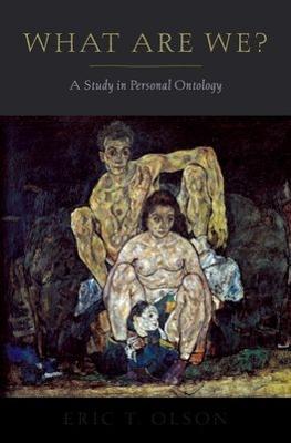What Are We?: A Study in Personal Ontology - Eric T. Olson - cover