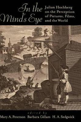 In the Mind's Eye: Julian Hochberg on the perception of pictures, films, and the world - cover