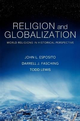 Religion and Globalization: World relifions in historical perspective - Esposito,Fasching,Lewis - cover