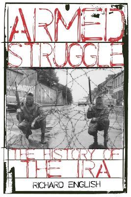 Armed Struggle: The History of the IRA - Richard English - cover