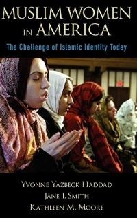 Muslim Women in America: The Challenge of Islamic Identity Today - Yvonne Yazbeck Haddad,Jane I. Smith,Kathleen M. Moore - cover