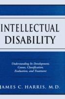 Intellectual Disability: Understanding Its Development, Causes, Classification, Evaluation, and Treatment - James C. Harris - cover