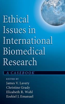 Ethical Issues in International Biomedical Research: A Casebook - cover