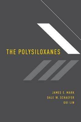 The Polysiloxanes - James E. Mark,Dale W. Schaefer,Gui Lin - cover