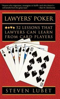 Lawyers' Poker: 52 Lessons that Lawyers Can Learn from Card Players - Steven Lubet - cover