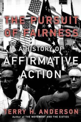 The Pursuit of Fairness: A History of Affirmative Action - Anderson - cover