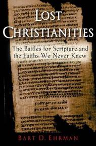 Lost Christianities: The Battles for Scripture and the Faith We Never Knew