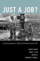 Just a Job?: Communication, Ethics, and Professional Life - George Cheney,Dan Lair,Dean Ritz - cover