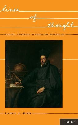 Lines of Thought: Central Concepts in Cognitive Psychology - Lance Rips - cover