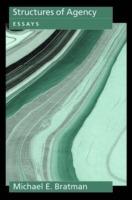 Structures of Agency: Essays - Michael E. Bratman - cover