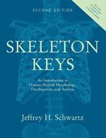 Skeleton Keys: An Introduction to Human Skeletal Morphology, Development, and Analysis