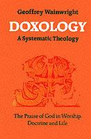 Doxology: A Systematic Theology - Geoffrey Wainwright - cover