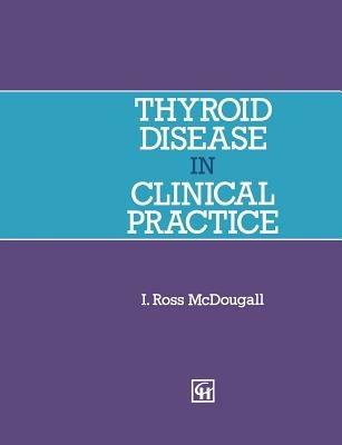 Thyroid Disease in Clinical Practice - I. Ross McDougall - cover