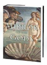 The Mirror of the Gods: How Renaissance Artists Rediscovered the Pagan Gods