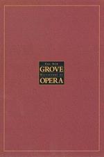 The New Grove Dictionary of Opera: 4 Volumes