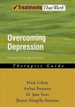 Overcoming Depression: A Cognitive Therapy Approach: Therapist Guide
