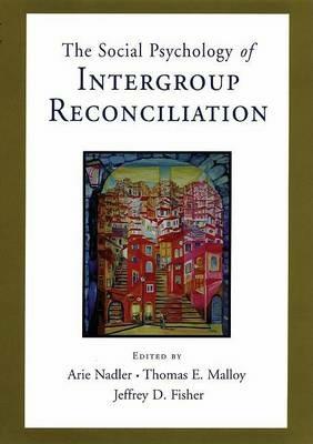 The Social Psychology of Intergroup Reconciliation - cover