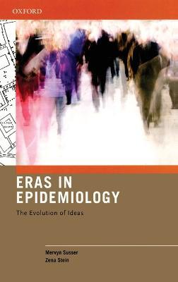 Eras in Epidemiology: The Evolution of Ideas - Mervyn Susser,Zena Stein - cover