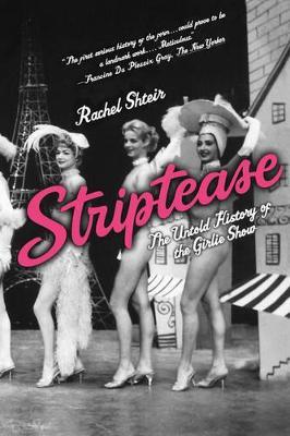 Striptease: The Untold History of the Girlie Show - Rachel Shteir - cover