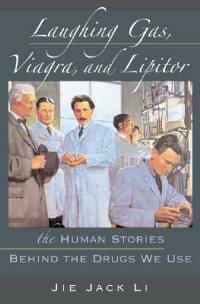 Laughing Gas, Viagra, and Lipitor: The Human Stories Behind the Drugs We Use - Jie Jack Li - cover
