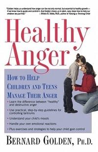 Healthy Anger: How to Help Children and Teens Manage Their Anger - Bernard Golden - cover
