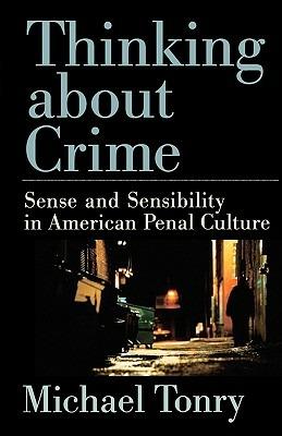 Thinking About Crime: Sense and Sensibility in American Penal Culture - Tonry - cover
