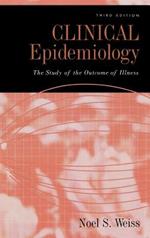 Clinical Epidemiology: The study of the outcome of illness