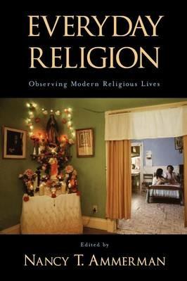 Everyday Religion: Observing Modern Religious Lives - cover