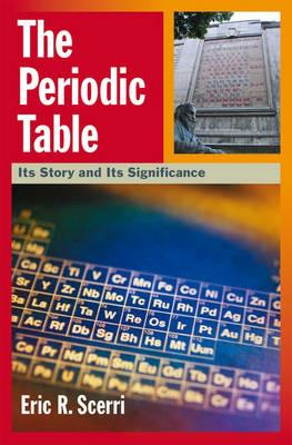 The Periodic Table: Its Story and Its Significance - Eric R. Scerri - cover