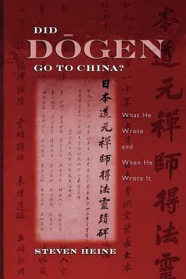 Did Dogen Go to China?: What He Wrote and When He Wrote It - Steven Heine - cover