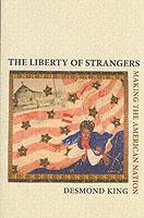 The Liberty of Strangers: Making the American Nation - Desmond King - cover