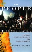 The People Themselves: Popular Constitutionalism and Judicial Review - Kramer - cover