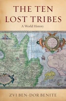 The Ten Lost Tribes: A World History - Zvi Ben-Dor Benite - cover