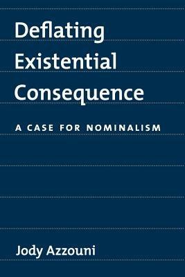 Deflating Existential Consequence: A Case for Nominalism - Jody Azzouni - cover