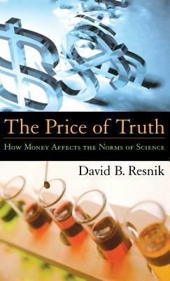 The Price of Truth: How Money Affects the Norms of Science - David B. Resnik - cover