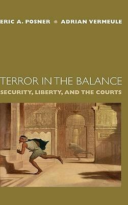 Terror in the Balance: Security, Liberty, and the Courts - Eric A. Posner,Adrian Vermeule - cover