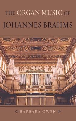 The Organ Music of Johannes Brahms - Barbara Owen - cover