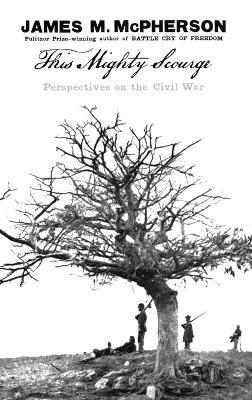 This Mighty Scourge: Perspectives on the Civil War - James M. McPherson - cover