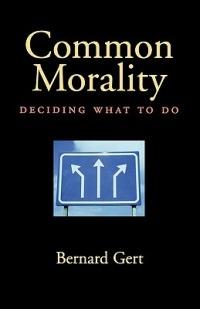 Common Morality: Deciding What to Do - Bernard Gert - cover