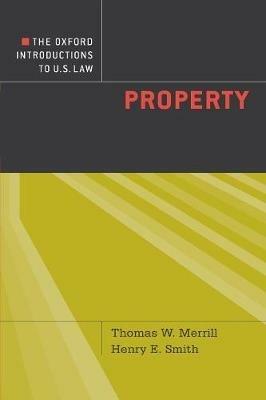 The Oxford Introductions to U.S. Law: Property - Thomas W. Merrill,Henry E. Smith - cover