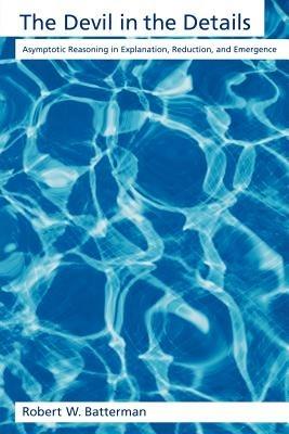 The Devil in the Details: Asymptotic Reasoning in Explanation, Reduction, and Emergence - Robert W. Batterman - cover