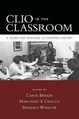 Clio in the Classroom: A Guide for Teaching U.S. Women's History - cover