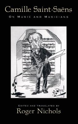 Camille Saint-Saëns: On Music and Musicians - cover