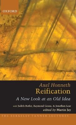 Reification: A New Look At An Old Idea - Axel Honneth,RaymondNOSSUB Geuss,JonathanNOSSUB Lear - cover
