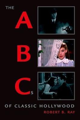 The ABCs of Classic Hollywood - Robert B. Ray - cover